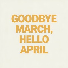 Naklejka premium Goodbye March Hello April Month Change Greeting