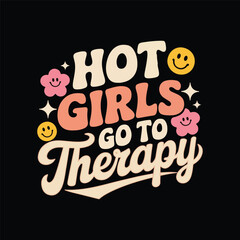 Hot Girls go to therapy typography t-shirt design
