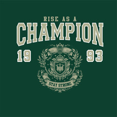 Rise as a champion.college style print for t-shirt with shield and wreath. Typography graphics for New York college or university tee shirt design. Vintage sport apparel print with grung