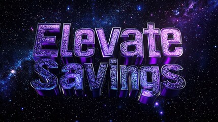 Against a starry black canvas, Elevate Your Savings in royal purple and silver appears in 3D.
