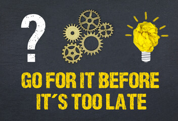 Obraz premium Go for it before it´s too late
