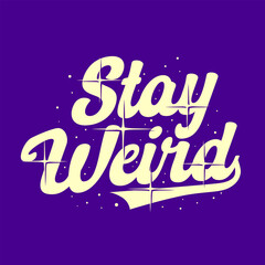 Stay weird typography streetwear illustration