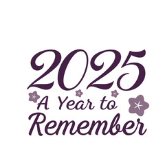 2025 A Year To Remember Typography Design Vector - Happy New Year 2025 Clipart illustration