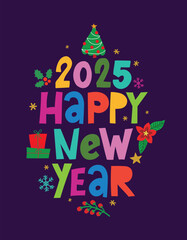 2025 Happy New Year - Calligraphy phrase for Christmas. Hand drawn lettering for Xmas greetings cards, invitations. Good for t-shirt, mug, scrap booking, gift, printing press. Holiday quotes.