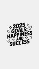 Naklejka premium Setting goals for 2025 focused on happiness and success with motivating elements and decorative stars