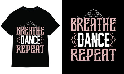 Breathe Dance Repeat typography t-shirt design