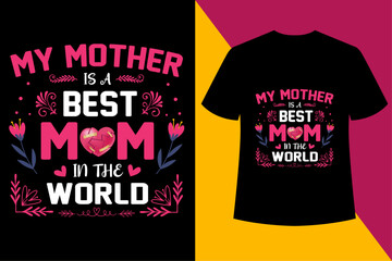 My Mother is best mom in the world black t shirt design,to the world you are a mother but to your family you are the world, mothers day love mom t shirt design typography