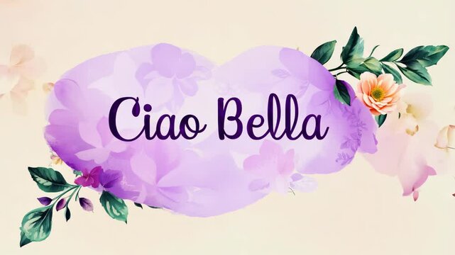 The phrase "Ciao Bella" written in elegant purple watercolor style on a cream background with delicate floral accents. "Hello, beautiful" is a warm and elegant greeting in Italian
