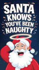 Santa shares a playful reminder about holiday behavior in festive artwork featuring cheerful character