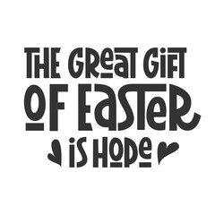 The Great Gift of Easter is Hope Phrase. Vector Hand Lettering of Festive Quote.