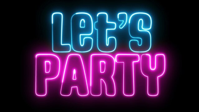 Lets Party neon sign.  Let's Party text font with neon light. Luminous and shimmering haze inside the letters of the text Party. 