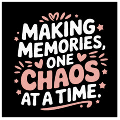 making memories one chaos at a timemom mother t shirt design template vector 