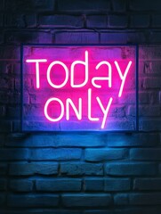 Fototapeta premium Bright neon sign displaying 'today only' against a dark background perfect for limited-time promotions sales and special offers in advertisements