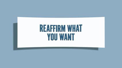 Reaffirm what you want.. A card isolated on blue background.