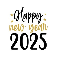 New Year 2025 typography clip art design for T-shirts and apparel, Happy New Year art on plain white background for shirt, hoodie, sweatshirt, card, tag, mug, icon, poster or badge