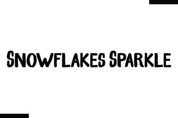 Snowflakes Sparkle Christmas snowman quotes text typography