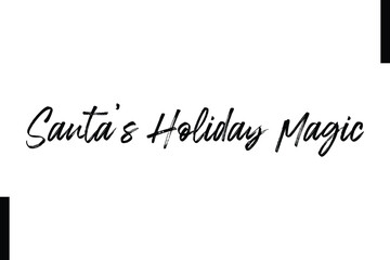 Santa’s Holiday Magic Christmas quotes cursive text typography