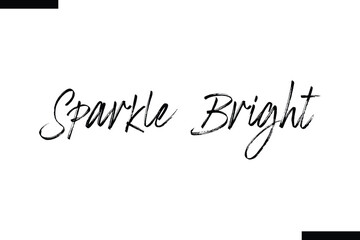 Sparkle Bright Christmas quotes cursive text typography