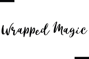 Wrapped Magic Christmas quotes cursive text typography