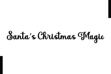 Santa’s Christmas Magic Christmas quotes cursive text typography