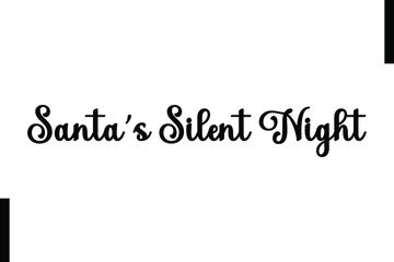 Santa’s Silent Night Christmas quotes cursive text typography
