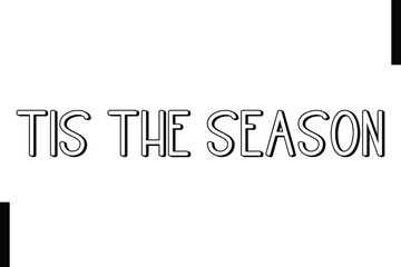Tis the Season Christmas holiday sayings typography text