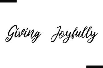 Giving Joyfully Christmas quotes cursive text typography