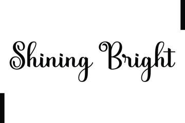 Shining Bright text christmas holiday quotes istalist typography