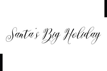 Santa’s Big Holiday Christmas quotes cursive text typography