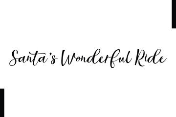 Santa’s Wonderful Ride Christmas quotes cursive text typography