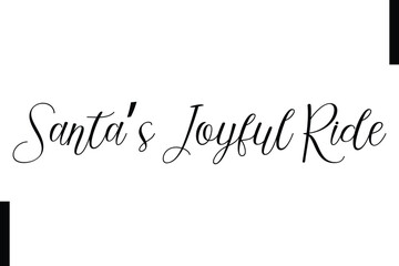  Santa’s Joyful Ride Christmas quotes cursive text typography