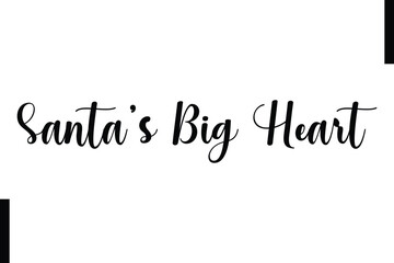 Santa’s Big Heart Christmas quotes cursive text typography
