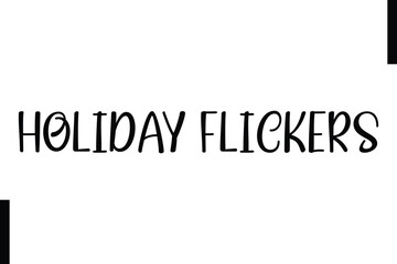 Holiday Flickers text christmas holiday quotes istalist typography