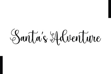 Santa&rsquo;s Adventure Christmas quotes cursive text typography