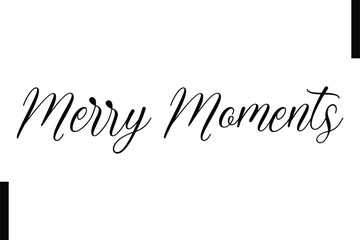 Merry Moments text christmas holiday quotes istalist typography
