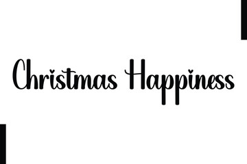 Christmas Happiness Christmas holiday sayings typography text