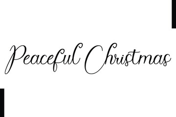 Peaceful Christmas Christmas holiday sayings typography text