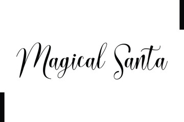 Magical Santa Christmas quotes cursive text thpography
