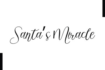 Santa&rsquo;s Miracle Christmas quotes cursive text typography