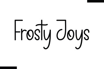 Frosty Joys Christmas quotes text typography