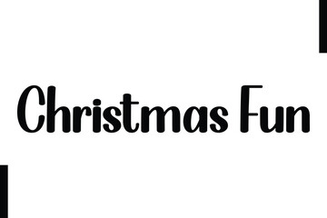 Christmas Fun text christmas holiday quotes istalist typography