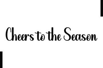 Cheers to the Season Christmas holiday sayings typography text