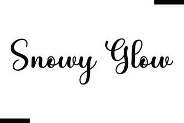 Snowy Glow Christmas snowman quotes text typography