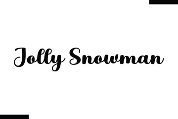 Jolly Snowman Christmas snowman quotes text typography