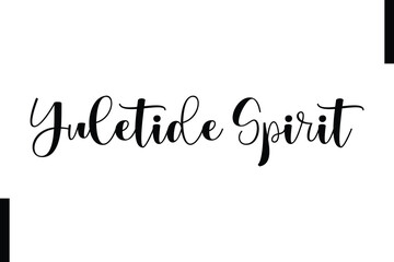 Yuletide Spirit Christmas holiday sayings typography text