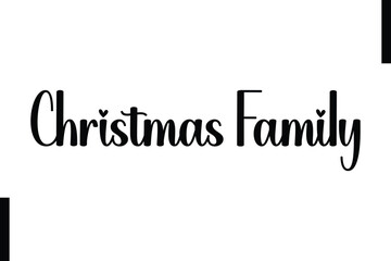 Christmas Family Christmas holiday sayings typography text