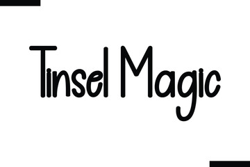 Tinsel Magic Christmas quotes cursive text typography