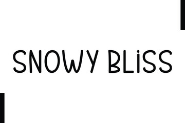 Snowy Bliss Christmas holiday sayings typography text