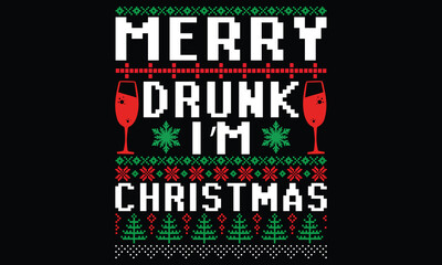 Merry Drunk I&rsquo;m Christmas - Christmas T Shirt Design, Hand drawn vintage illustration with lettering and decoration elements, prints for posters, banners, notebook covers with black background.
