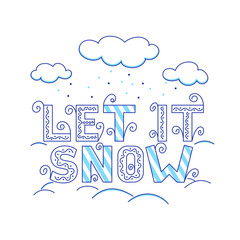 "Let it Snow" handwritten lettering with clouds and snow on a white background. Simple design for print, social media and more